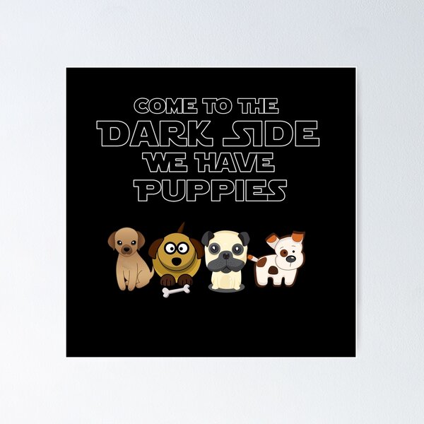 Item preview, Come to the Dark Side... We Have Puppies! (Variation No. 7) designed and sold by Visual Resolutions.