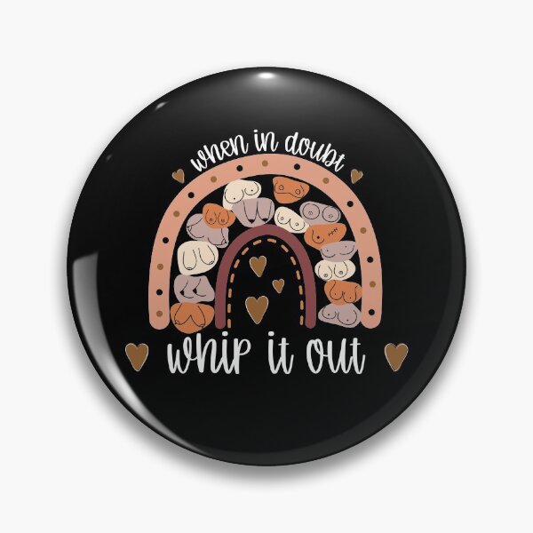 Item preview, When In Doubt, Whip It Out! Breast Feeding designed and sold by lauracw2486.