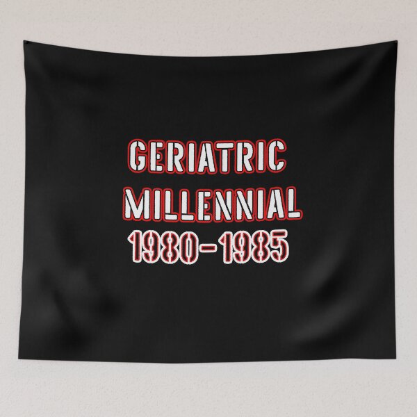 Item preview, Geriatric Millennial - FUNNY NEW MICRO GENERATION REPLACING ELDER MILLENIALS designed and sold by Iskybibblle.
