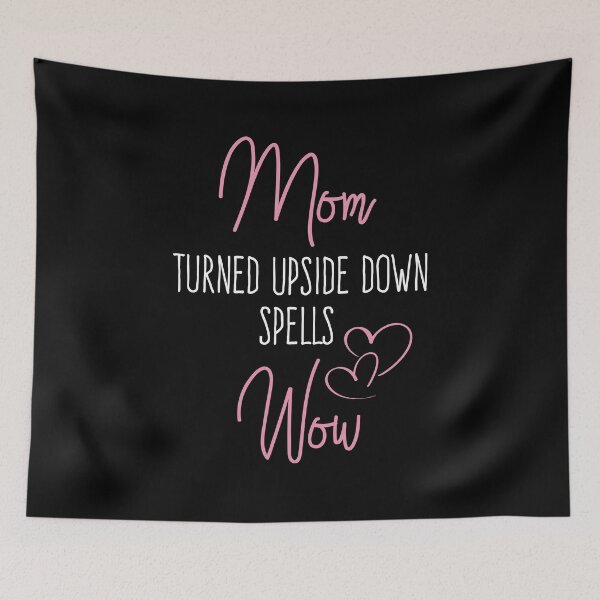 Item preview, Mom turned upside down spells wow designed and sold by doucelune.