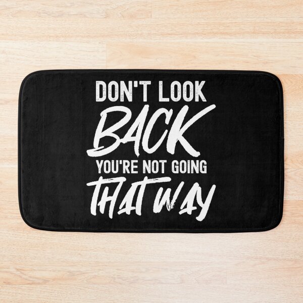 Item preview, Don't Look Back You're Not Going That Way Inspirational Motivational Quote designed and sold by henrymencia.