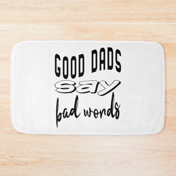 Item preview, Good Dads Say Bad Words (Black II) designed and sold by superdumb70.