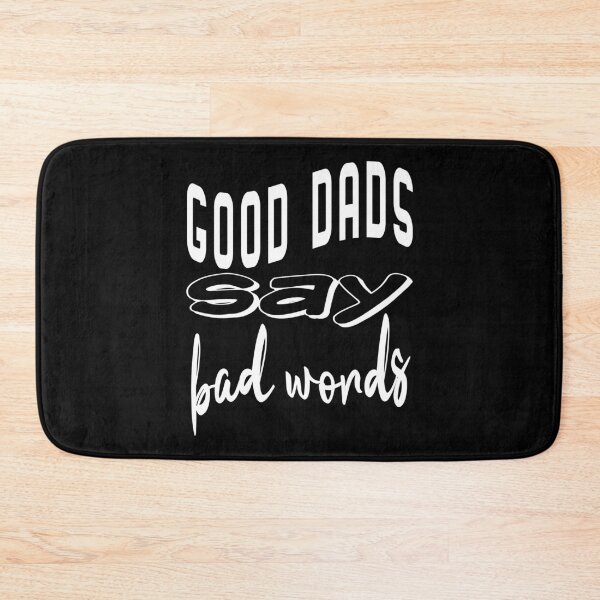 Item preview, Good Dads Say Bad Words (White II) designed and sold by superdumb70.
