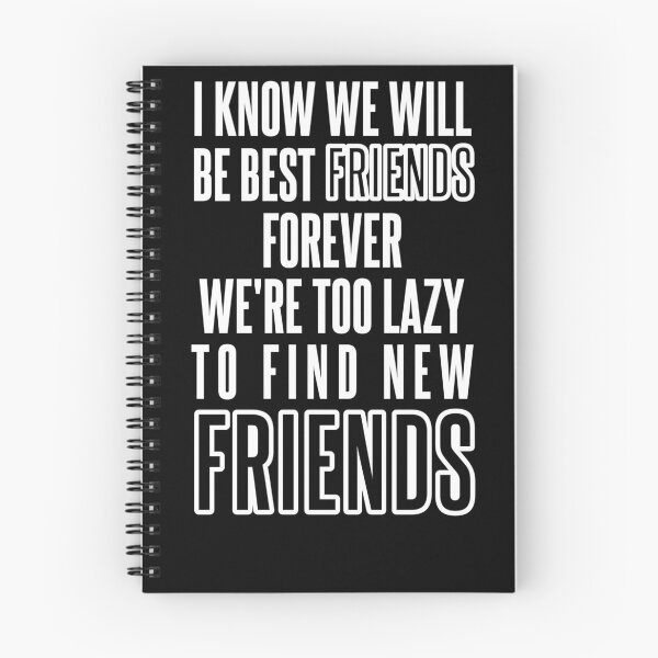 Item preview, Know We Will Be Best Friends Forever We're Too Lazy To Find New Friends designed and sold by karimhaddad.
