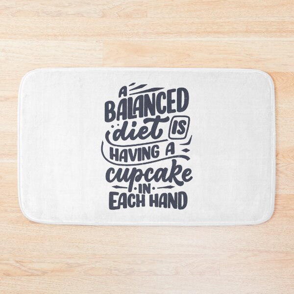 Item preview, A Balanced Diet Is Having A Cupcake In Each Hand designed and sold by TotalityDesigns.
