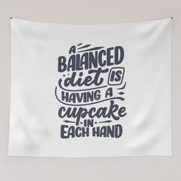 Item preview, A Balanced Diet Is Having A Cupcake In Each Hand designed and sold by TotalityDesigns.