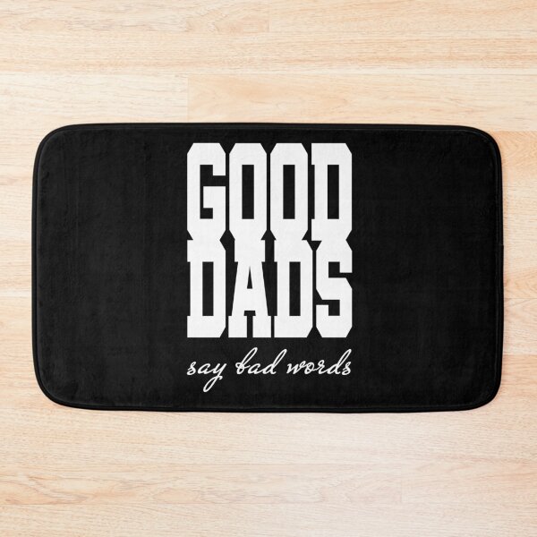 Item preview, Good Dads Say Bad Words (White III) designed and sold by superdumb70.