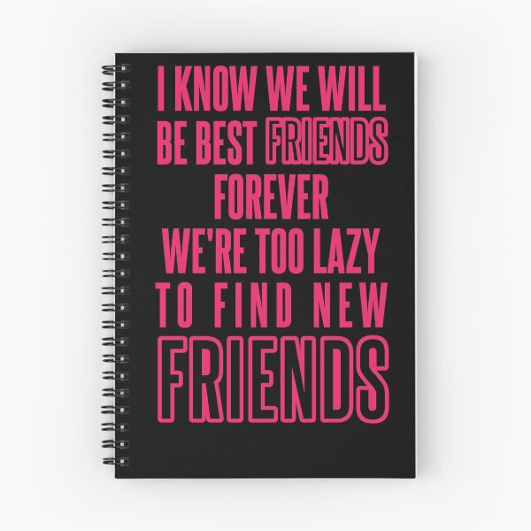 Item preview, Know We Will Be Best Friends Forever We're Too Lazy To Find New Friends designed and sold by karimhaddad.