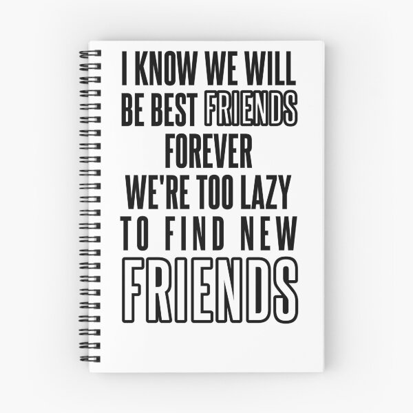 Item preview, Know We Will Be Best Friends Forever We're Too Lazy To Find New Friends designed and sold by karimhaddad.