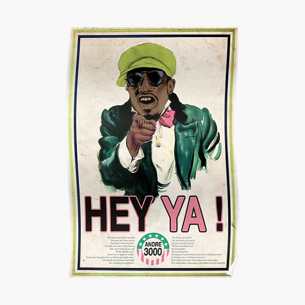 Hey Ya Posters Redbubble
