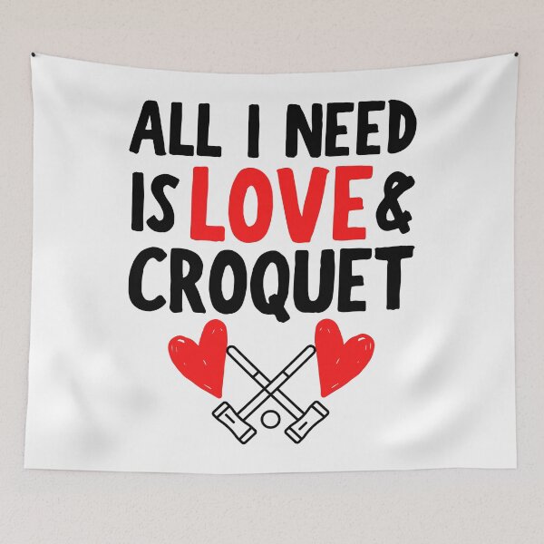 Item preview, All I need is love and croquet designed and sold by TheGreenGoat.