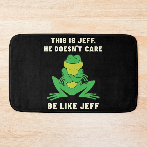 Item preview, Frog Jeff doesn't care Be like Jeff designed and sold by Zagach Letters.