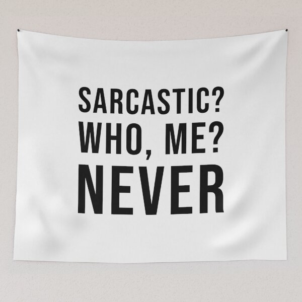 Item preview, Sarcastic? Who, Me? Never - Funny Sarcastic Quote designed and sold by quoteedesigns.