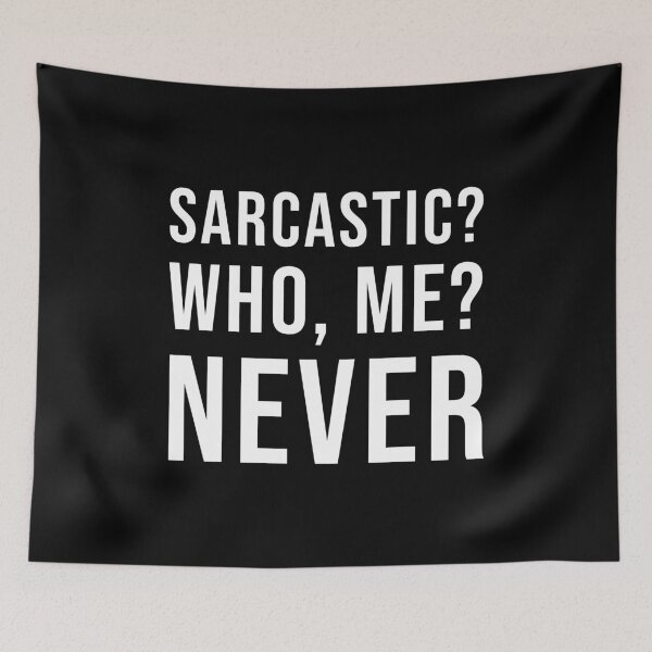 Item preview, Sarcastic? Who, Me? Never (Black) designed and sold by quoteedesigns.