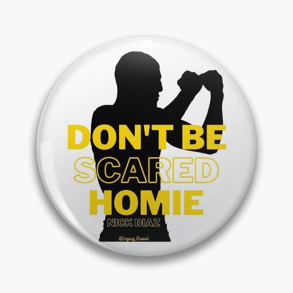 Item preview, Nick Diaz - Don't Be Scared Homie designed and sold by LegacyRevival.