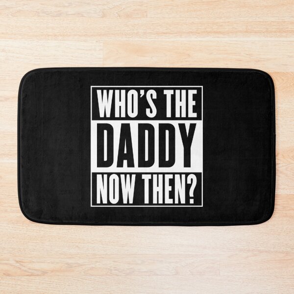 Item preview, Father's Day - Who's The Daddy Now Then? designed and sold by w1ckerman.