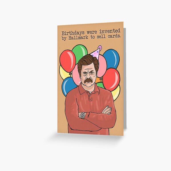 Birthdays were invented by Hallmark Greeting Card