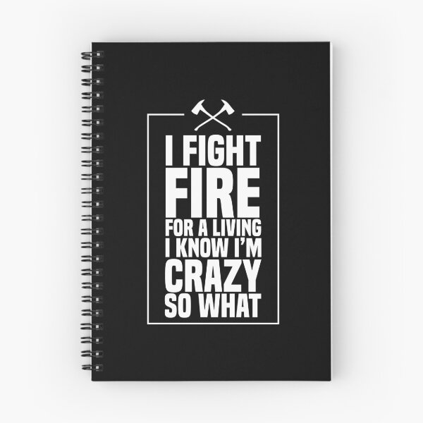 Item preview, I Fight Fire For A Living I Know I'm Crazy So What Fireman designed and sold by Nessshirts.