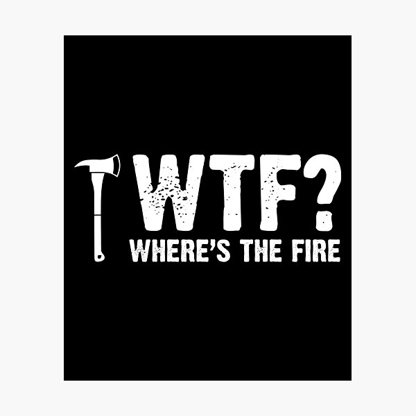 Item preview, WTF? Where's The Fire Firefighting Fireman Firefighter designed and sold by Nessshirts.