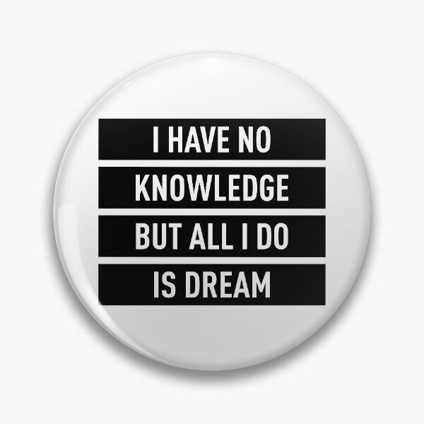 Item preview, I Have No Knowledge But All I Do Is Dream designed and sold by FilipeFerreira.