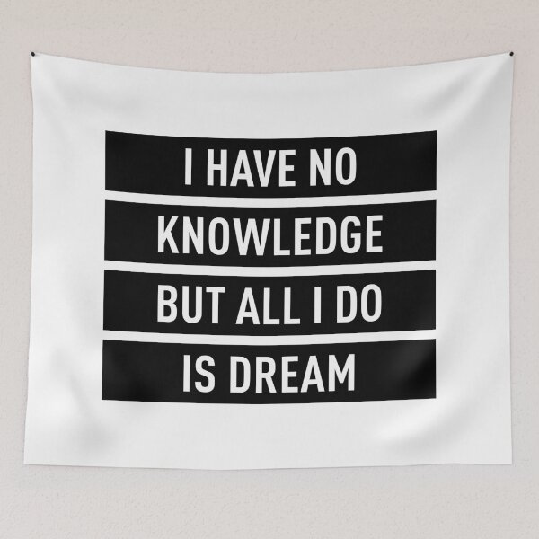 Item preview, I Have No Knowledge But All I Do Is Dream designed and sold by FilipeFerreira.