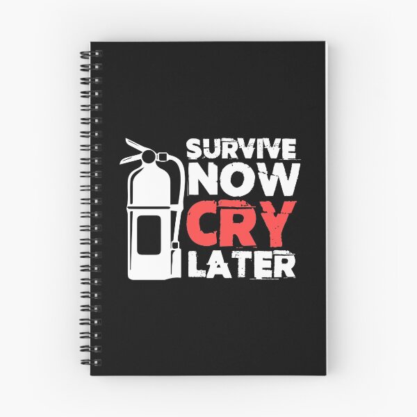 Item preview, Survive Now Cry Later Firefighting Fireman Fire Fighter designed and sold by Nessshirts.