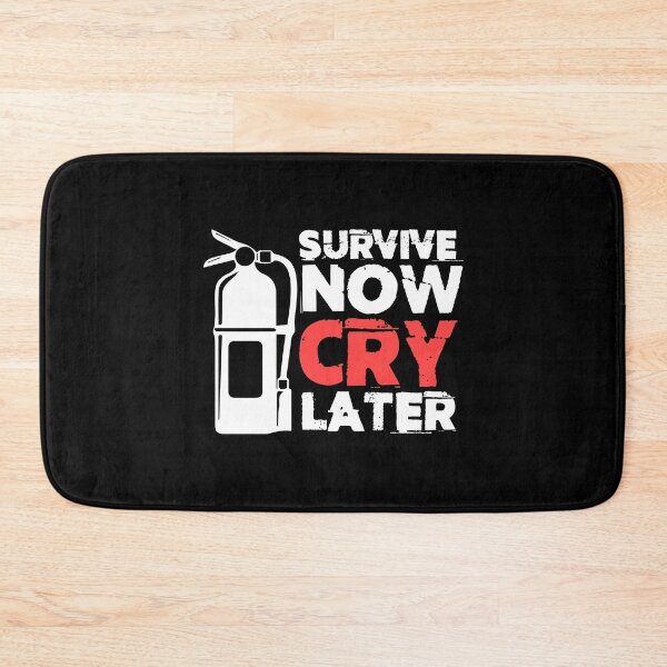 Item preview, Survive Now Cry Later Firefighting Fireman Fire Fighter designed and sold by Nessshirts.