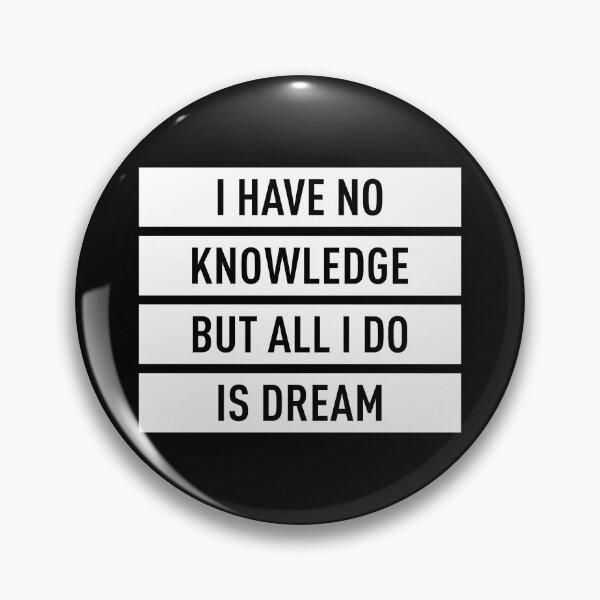 Item preview, I Have No Knowledge But All I Do Is Dream designed and sold by FilipeFerreira.