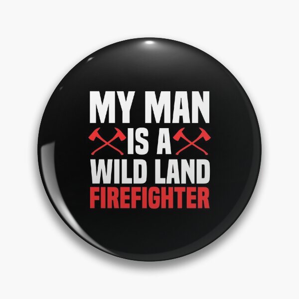 Item preview, My Man Is A Wild Land Firefighter Firefighting Fireman designed and sold by Nessshirts.