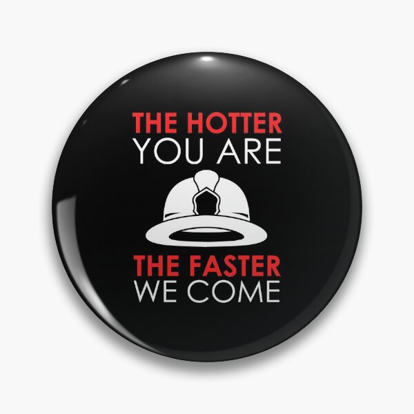 Item preview, Funny Firefighter The Hotter You Are The Faster We Come designed and sold by Nessshirts.