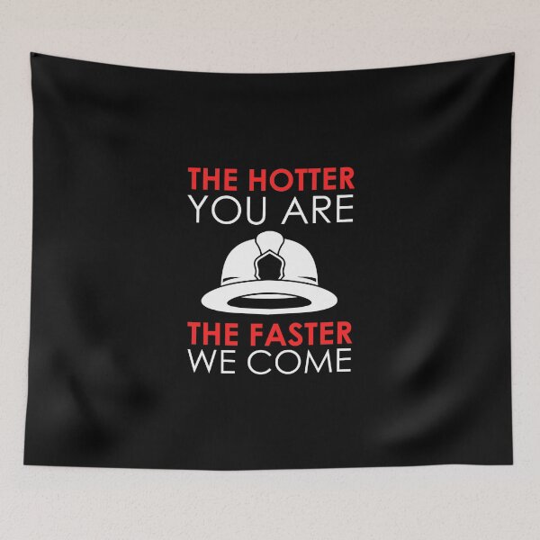 Item preview, Funny Firefighter The Hotter You Are The Faster We Come designed and sold by Nessshirts.