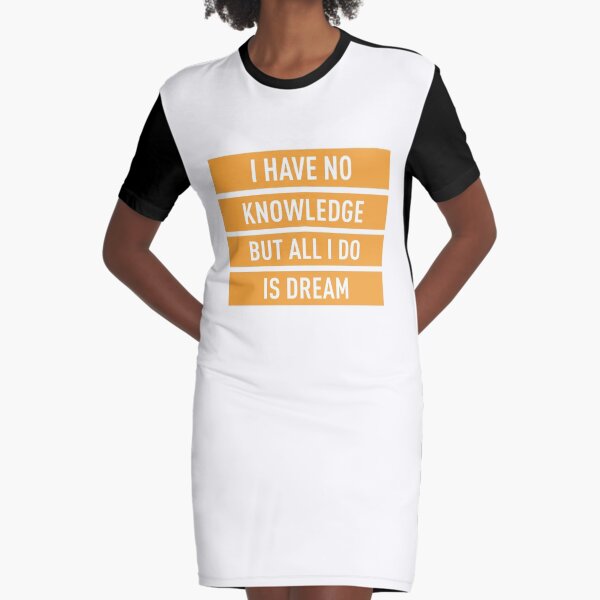 I Have No Knowledge But All I Do Is Dream (Orange) Graphic T-Shirt Dress