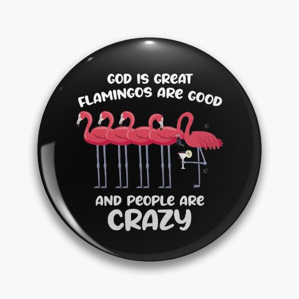 Item preview, God Is Great Flamingos Are Good And People Are Crazy designed and sold by Dressed For  Duty.