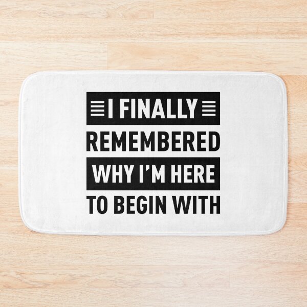Item preview, I Finally Remembered Why I'm Here To Begin With designed and sold by FilipeFerreira.