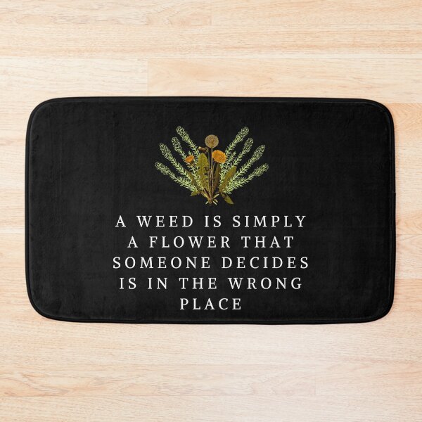 Item preview, A Weed Is Simply A Flower that Someone Decides is in the Wrong Place. Call the Midwife designed and sold by tiredandbored.