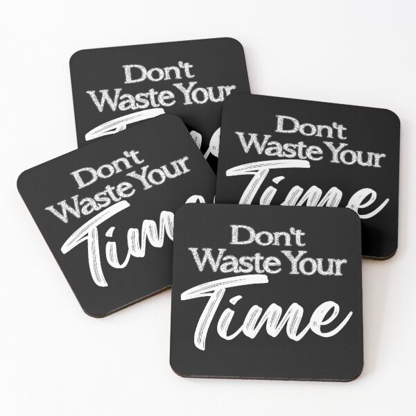 Item preview, Dont Waste Your Time designed and sold by MeroniGDesign.