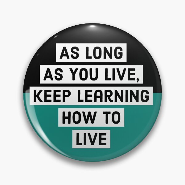Item preview, As Long as you live, keep learning how to live...... SENECA designed and sold by tgreyfell.