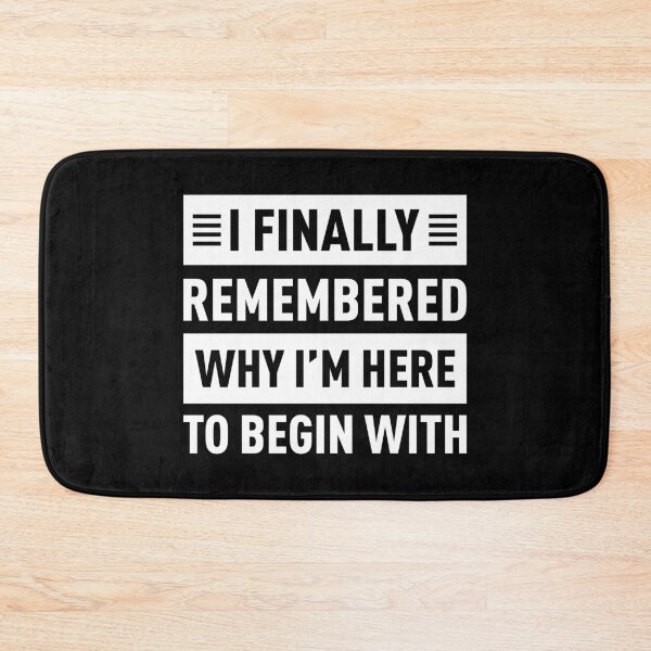 Item preview, I Finally Remembered Why I'm Here To Begin With designed and sold by FilipeFerreira.