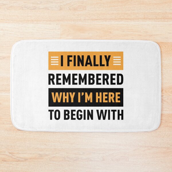 Item preview, I Finally Remembered Why I'm Here To Begin With designed and sold by FilipeFerreira.