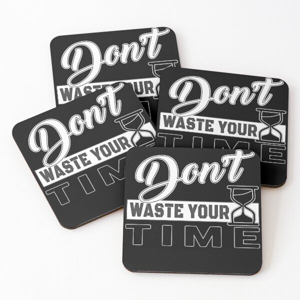 Item preview, Dont Waste Your Time designed and sold by MeroniGDesign.