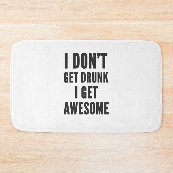 Item preview, I don't get drunk, I get awesome designed and sold by soudaniet.