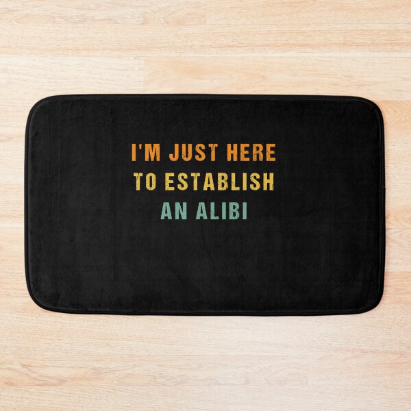 Item preview, I'm just here to establish an alibi crewneck sweatshirt women funny shirt for womens with saying pullover tshirts men funny gift for him designed and sold by midodesign20.