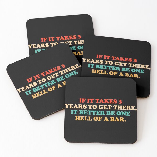 Item preview, Retro If It Takes 3 Years To Get There It Better Be One Hell Of A Bar designed and sold by Shop signer.