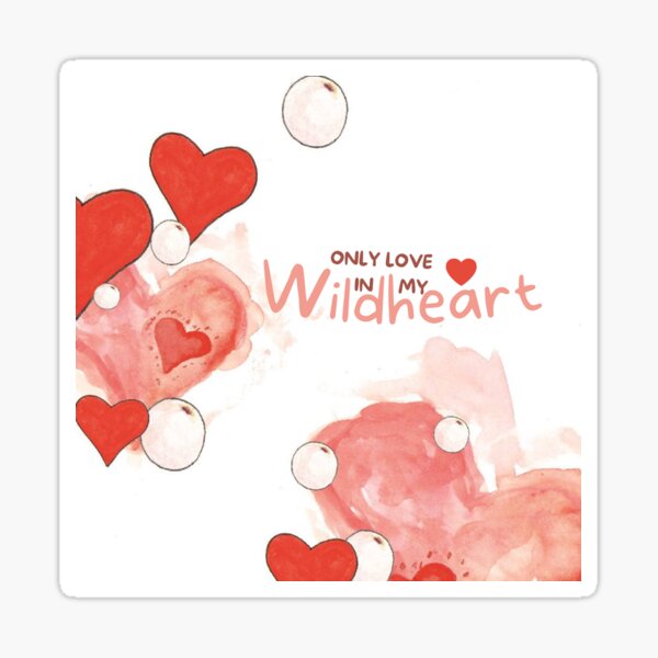 Only Love in my Wildheart Sticker