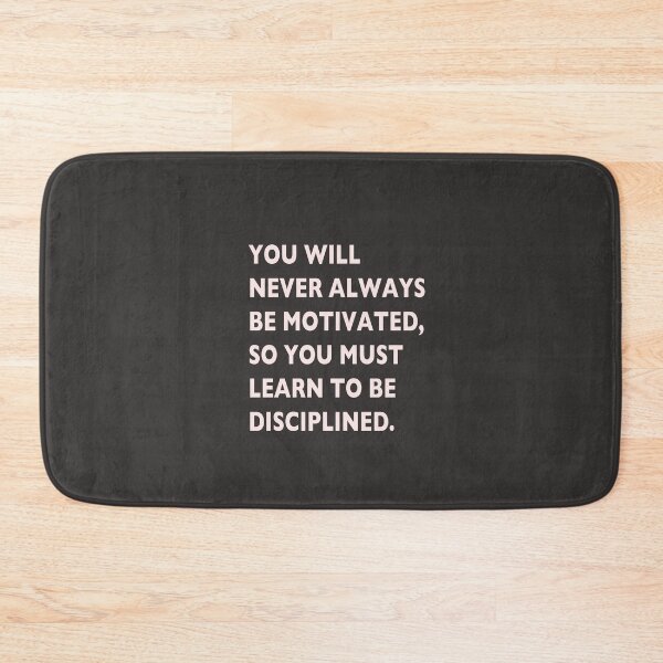 Item preview, saying, you will never always be motivated, so you have to learn to be disciplineded designed and sold by Rainbowdog.