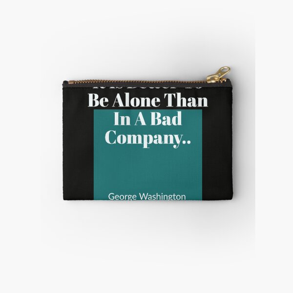 Item preview, It Is Better To Be Alone Than In A Bad Company...George Washinton designed and sold by tgreyfell.
