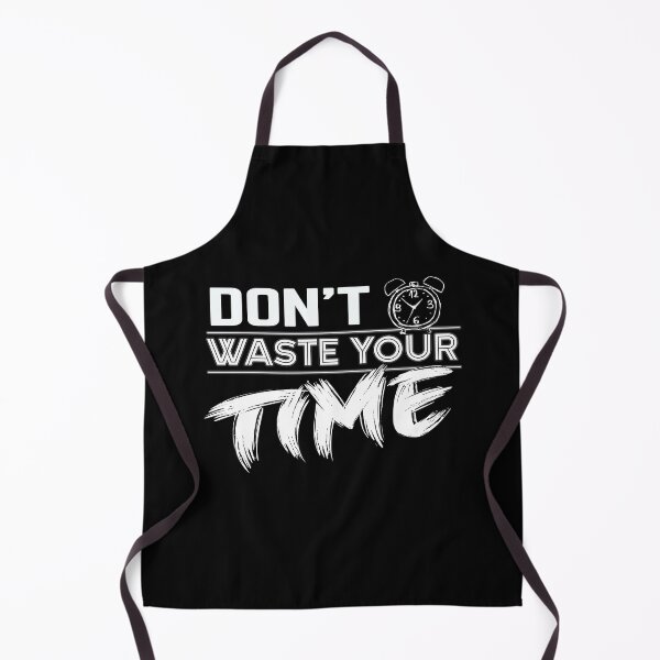 Item preview, Dont Waste Your Time designed and sold by MeroniGDesign.