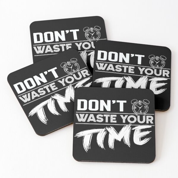 Item preview, Dont Waste Your Time designed and sold by MeroniGDesign.