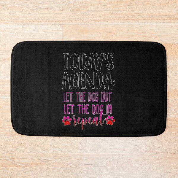 Item preview, Todays Agenda Let The Dog Out Let The Dog In Repeat designed and sold by GACreative63.