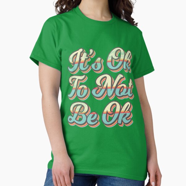 Item preview, It's Ok To Not Be Ok Support Mental Health Awareness Month designed and sold by AlanW1980.